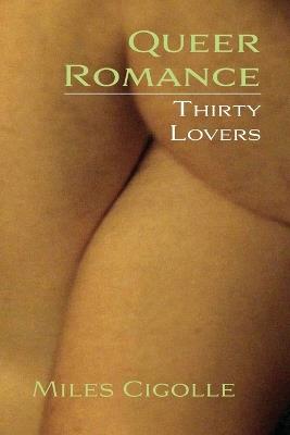 Queer Romance: Thirty Lovers - Miles Cigolle - cover