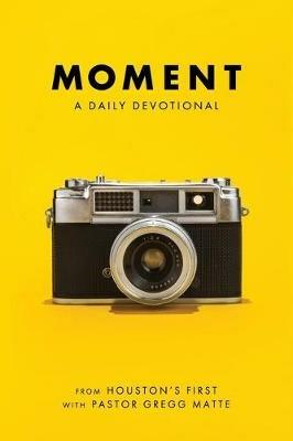 Moment: A Daily Devotional - Gregg Matte - cover