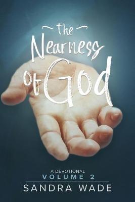 The Nearness of God: A Devotional: Volume 2 - Sandra Wade - cover