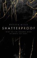 Shatterproof: What Held Me Together When My World Fell Apart - Kristen Utter - cover