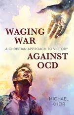 Waging War Against OCD: A Christian Approach to Victory