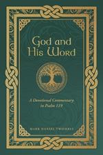 God and His Word: A Devotional Commentary in Psalm 119