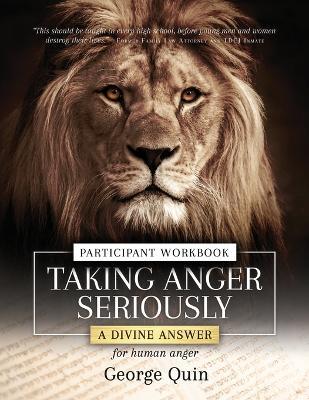 Taking Anger Seriously: A Divine Answer for Human Anger Participant Workbook - George Quin - cover