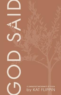 God Said: A Personal Testament of Hope - Kat Flippin - cover