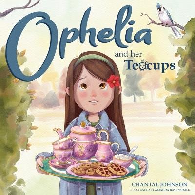 Ophelia and Her Teacups - Chantal Johnson - cover