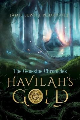 Havilah's Gold: The Genesine Chronicles - Jamie Sewell Rodriguez - cover