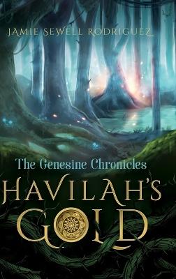 Havilah's Gold: The Genesine Chronicles - Jamie Sewell Rodriguez - cover