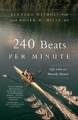 240 Beats per Minute: Life with an Unruly Heart - Bernard Witholt - cover