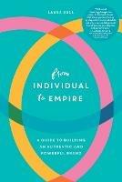 From Individual to Empire: A Guide to Building an Authentic and Powerful Brand - Laura Bull - cover