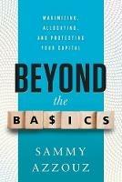 Beyond the Basics: Maximizing, Allocating, and Protecting Your Capital - Sammy Azzouz - cover
