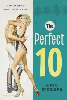 The Perfect 10: A Palm Beach Murder Mystery - Eric O'Keefe - cover
