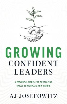 Growing Confident Leaders - Aj Josefowitz - cover
