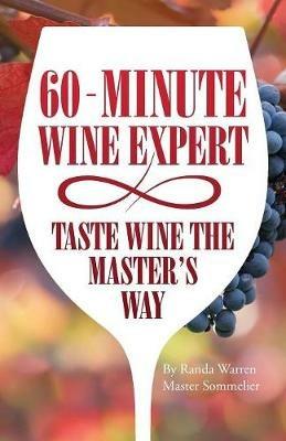 60 - Minute Wine Expert: Taste Wine The Master's Way - Master Sommelier Randa Warren - cover