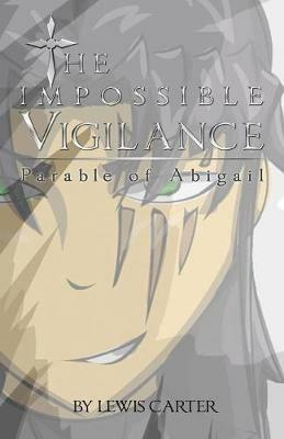 The Impossible Vigilance: Parable Of Abigail - Lewis Carter - cover