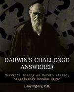 Darwin's Challenge Answered: Darwin's theory as Darwin stated, absolutely breaks down