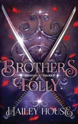 BROTHER'S FOLLY - Generations Trilogy Book I - Hailey House - cover