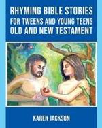 Rhyming Bible Stories - For Tweens and Young Teens Old and New Testament