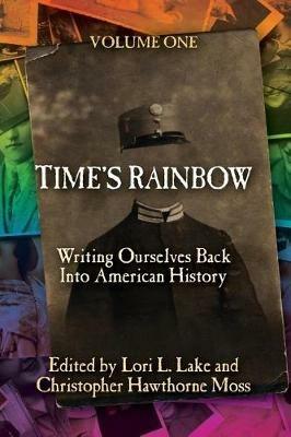 Time's Rainbow: Writing Ourselves Back Into American History - cover