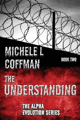 The Understanding: Book Two in The Alpha Evolution Series - Michele L Coffman - cover