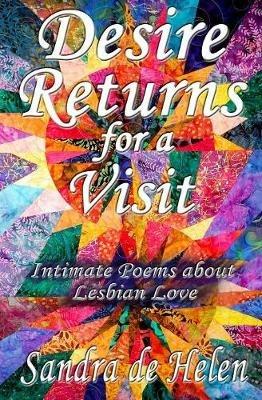 Desire Returns for a Visit: Intimate Poems about Lesbian Love - Sandra De Helen - cover