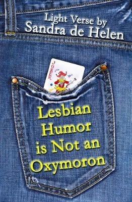 Lesbian Humor is Not an Oxymoron: Light Verse - Sandra De Helen - cover