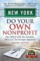 New York Do Your Own Nonprofit: The Only GPS You Need For 501c3 Tax Exempt Approval