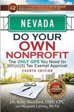 Nevada Do Your Own Nonprofit: The Only GPS You Need for 501c3 Tax Exempt Approval