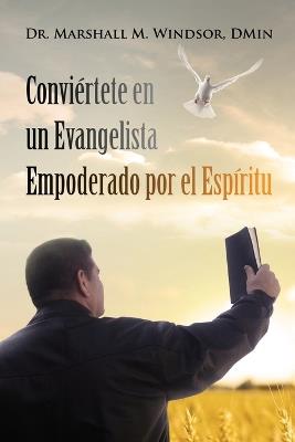 Conviértete en un Evangelista Empoderado por el Espíritu - Marshall M Windsor - cover