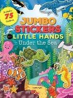 Jumbo Stickers for Little Hands: Under the Sea: Includes 75 Stickers - cover