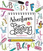 Adventures in Lettering: 40 exercises & projects to master your hand-lettering skills