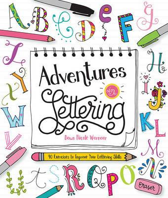 Adventures in Lettering: 40 exercises & projects to master your hand-lettering skills - Dawn Nicole Warnaar - cover