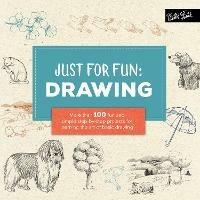 Just for Fun: Drawing: More than 100 fun and simple step-by-step projects for learning the art of basic drawing - Lise Herzog - cover