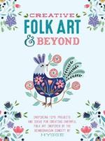 Creative Folk Art and Beyond: Inspiring tips, projects, and ideas for creating cheerful folk art inspired by the Scandinavian concept of hygge