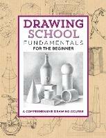Drawing School: Fundamentals for the Beginner: A comprehensive drawing course - Jim Dowdalls - cover