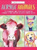 Colorways: Acrylic Animals: Tips, techniques, and step-by-step lessons for learning to paint whimsical artwork in vibrant acrylic - Megan Wells - cover