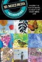 101 Mixed Media Techniques: Master the fundamental concepts of mixed media art - Cherril Doty,Suzette Rosenthal,Isaac Anderson - cover