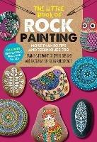 The Little Book of Rock Painting: More than 50 tips and techniques for learning to paint colorful designs and patterns on rocks and stones - F. Sehnaz Bac,Marisa Redondo,Margaret Vance - cover