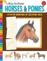 How to Draw Horses & Ponies: Step-by-step instructions for 20 different breeds - Walter Foster Jr. Creative Team - cover