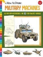 How to Draw Military Machines: Step-by-step instructions for 18 high-powered vehicles - cover