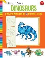 How to Draw Dinosaurs: Step-by-step instructions for 20 prehistoric creatures - cover