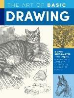 The Art of Basic Drawing: Simple step-by-step techniques for drawing a variety of subjects in graphite pencil - William F. Powell,Michael Butkus,Walter Foster - cover