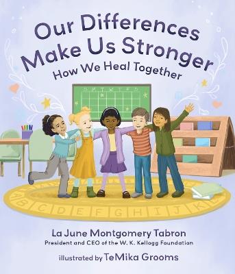 Our Differences Make Us Stronger: A Story about Racial Healing Circles - La June Montgomery Tabron,TeMika Grooms - cover