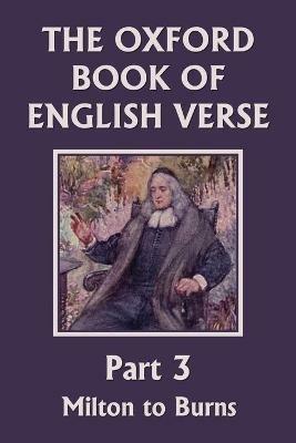 The Oxford Book of English Verse, Part 3: Milton to Burns (Yesterday's Classics) - cover