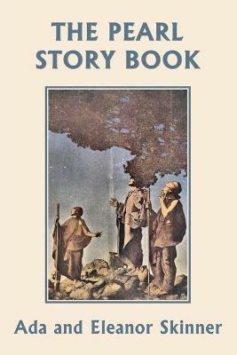 The Pearl Story Book (Yesterday's Classics) - Ada M Skinner,Eleanor L Skinner - cover