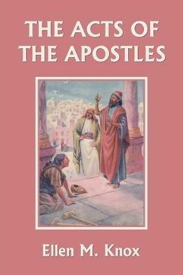 The Acts of the Apostles (Yesterday's Classics) - Knox Ellen M - cover