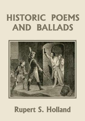 Historic Poems and Ballads (Yesterday's Classics) - Rupert S Holland - cover