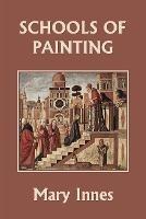 Schools of Painting (Color Edition) (Yesterday's Classics) - Mary Innes - cover
