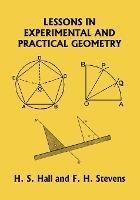 Lessons in Experimental and Practical Geometry (Yesterday's Classics) - H S Hall,F H Stevens - cover