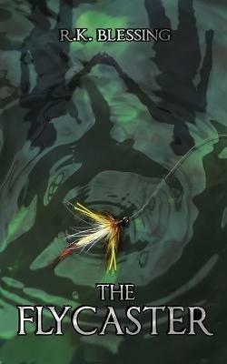 The Flycaster - R K Blessing - cover