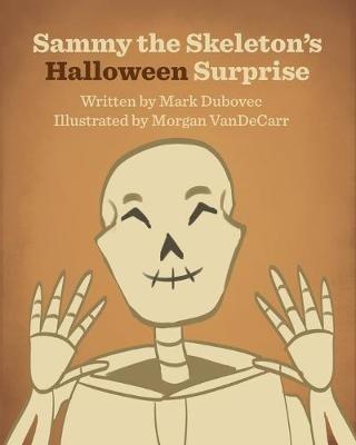Sammy the Skeleton's Halloween Surprise - Mark Dubovec - cover